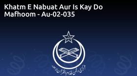 Khatm E Nabuat Aur Is Kay Do Mafhoom - Au-02-035