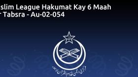 Muslim League Hakumat Kay 6 Maah Par Tabsra - Au-02-054
