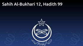 Sahih Al-Bukhari 12, Hadith 99