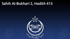 Sahih Al-Bukhari 2, Hadith 413
