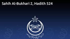 Sahih Al-Bukhari 2, Hadith 524