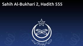 Sahih Al-Bukhari 2, Hadith 555