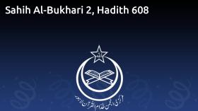 Sahih Al-Bukhari 2, Hadith 608