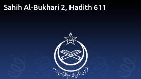 Sahih Al-Bukhari 2, Hadith 611
