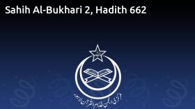 Sahih Al-Bukhari 2, Hadith 662