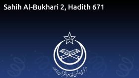 Sahih Al-Bukhari 2, Hadith 671