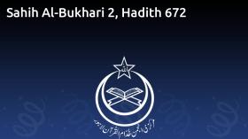 Sahih Al-Bukhari 2, Hadith 672