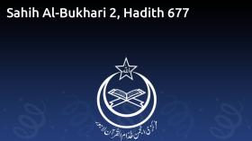 Sahih Al-Bukhari 2, Hadith 677