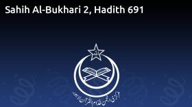 Sahih Al-Bukhari 2, Hadith 691