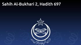 Sahih Al-Bukhari 2, Hadith 697