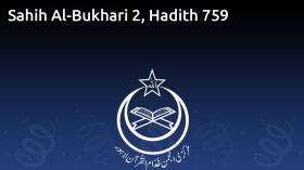 Sahih Al-Bukhari 2, Hadith 759
