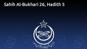 Sahih Al-Bukhari 26, Hadith 5