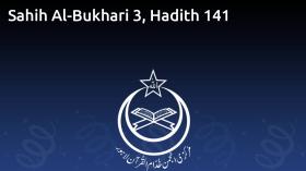 Sahih Al-Bukhari 3, Hadith 141