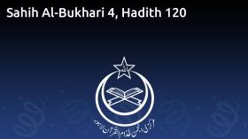 Sahih Al-Bukhari 4, Hadith 120