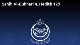 Sahih Al-Bukhari 4, Hadith 129