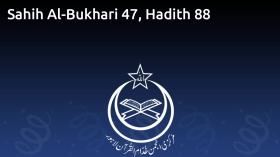 Sahih Al-Bukhari 47, Hadith 88