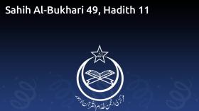 Sahih Al-Bukhari 49, Hadith 11