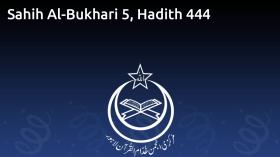 Sahih Al-Bukhari 5, Hadith 444