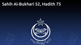 Sahih Al-Bukhari 52, Hadith 75