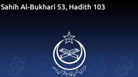 Sahih Al-Bukhari 53, Hadith 103