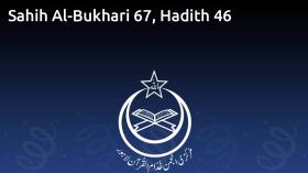 Sahih Al-Bukhari 67, Hadith 46