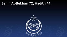 Sahih Al-Bukhari 72, Hadith 44