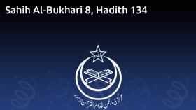 Sahih Al-Bukhari 8, Hadith 134