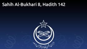 Sahih Al-Bukhari 8, Hadith 142